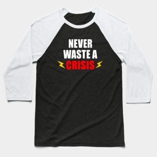 NEVER WASTE A CRISIS SPRUCH CORONA KRISE 2020 VIRUS PANDEMIE Baseball T-Shirt